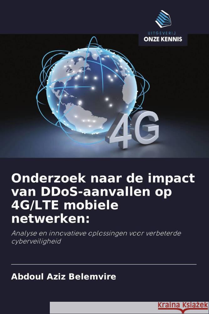 Onderzoek naar de impact van DDoS-aanvallen op 4G/LTE mobiele netwerken: Belemvire, Abdoul Aziz 9786208377212