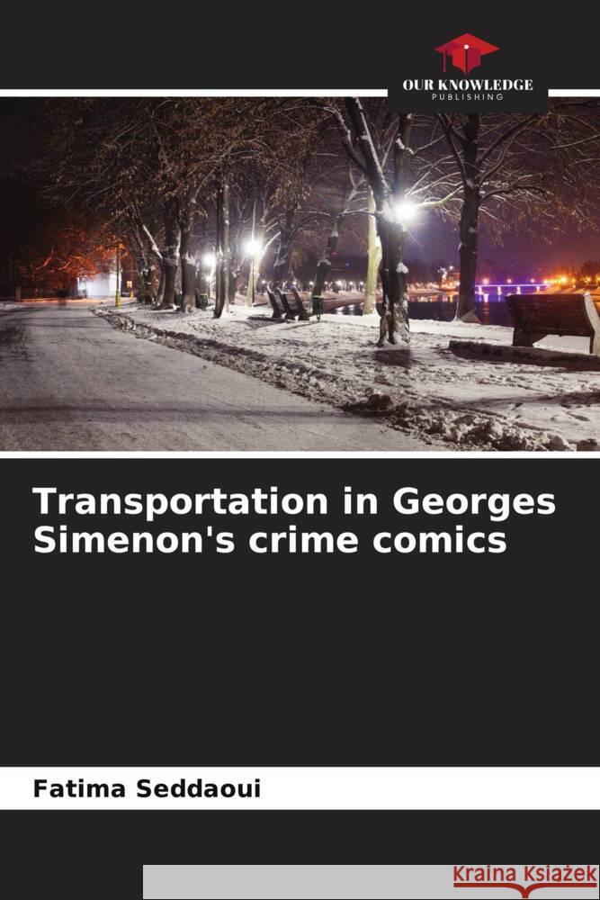 Transportation in Georges Simenon's crime comics Seddaoui, Fatima 9786208377380 Our Knowledge Publishing