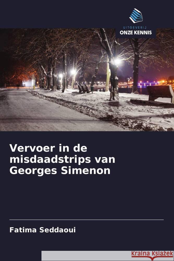 Vervoer in de misdaadstrips van Georges Simenon Seddaoui, Fatima 9786208377410 Uitgeverij Onze Kennis