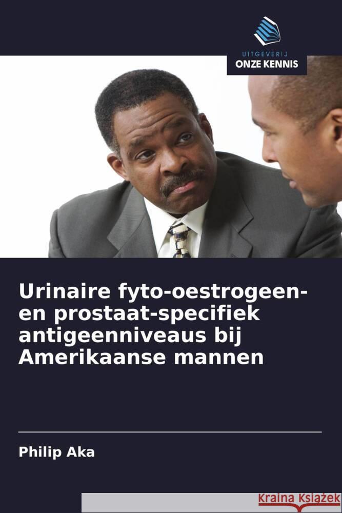 Urinaire fyto-oestrogeen- en prostaat-specifiek antigeenniveaus bij Amerikaanse mannen Aka, Philip 9786208377427