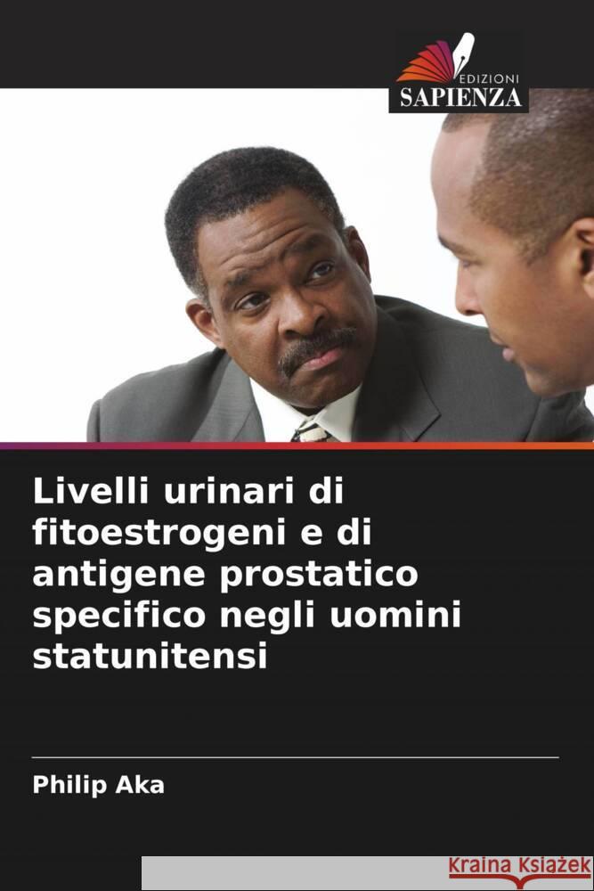 Livelli urinari di fitoestrogeni e di antigene prostatico specifico negli uomini statunitensi Aka, Philip 9786208377465