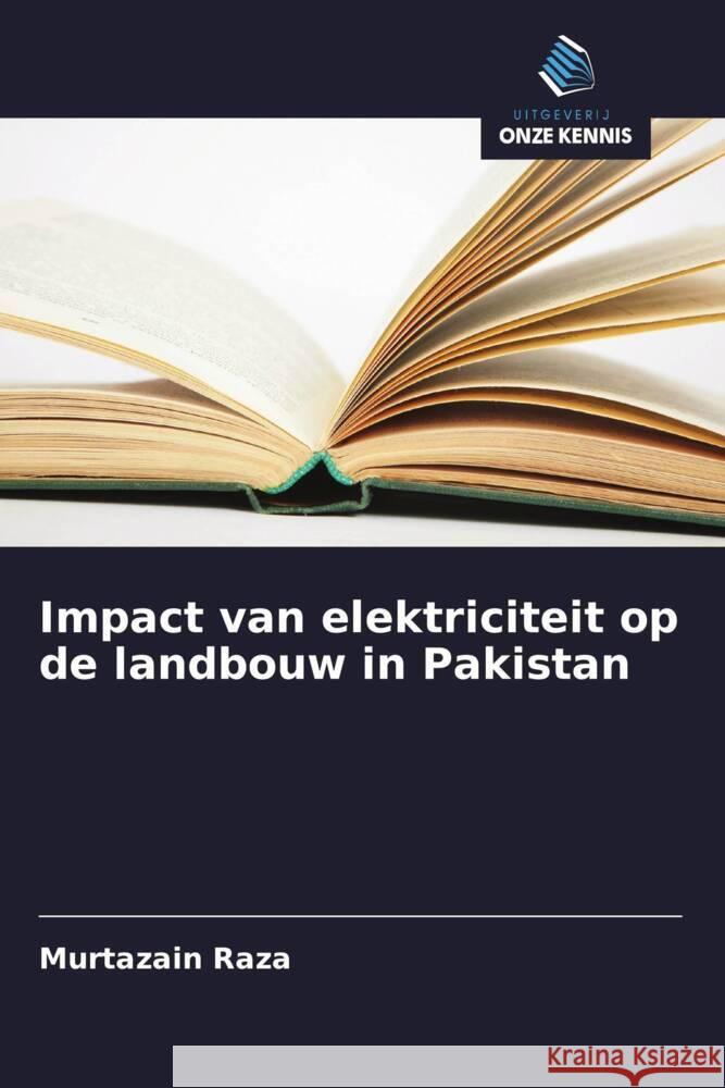 Impact van elektriciteit op de landbouw in Pakistan Raza, Murtazain 9786208377540