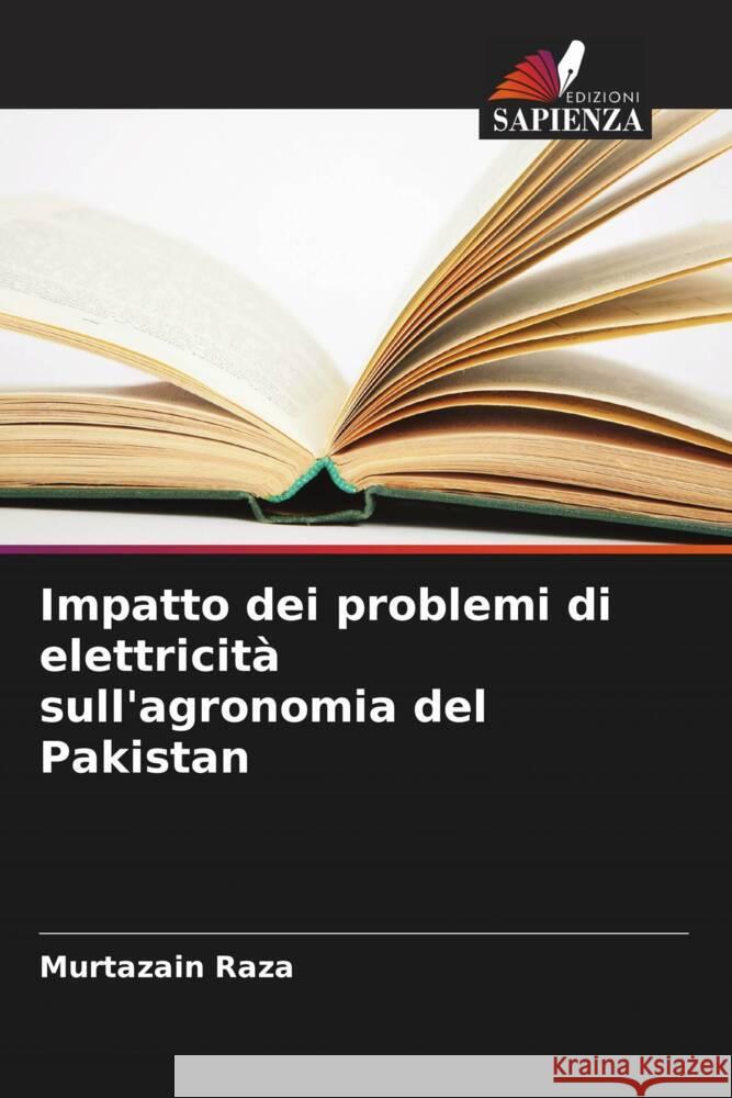 Impatto dei problemi di elettricità sull'agronomia del Pakistan Raza, Murtazain 9786208377595