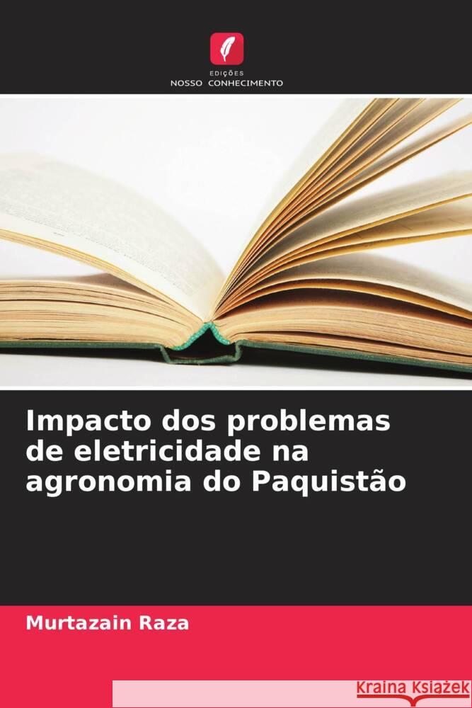 Impacto dos problemas de eletricidade na agronomia do Paquistão Raza, Murtazain 9786208377601