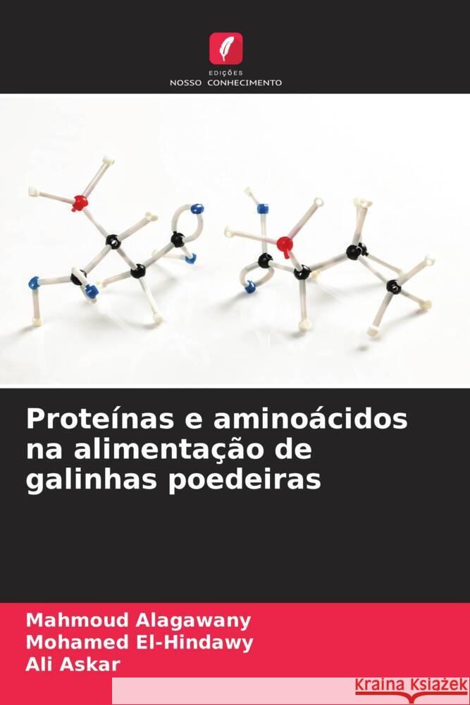 Proteínas e aminoácidos na alimentação de galinhas poedeiras Alagawany, Mahmoud, El-Hindawy, Mohamed, Askar, Ali 9786208378004