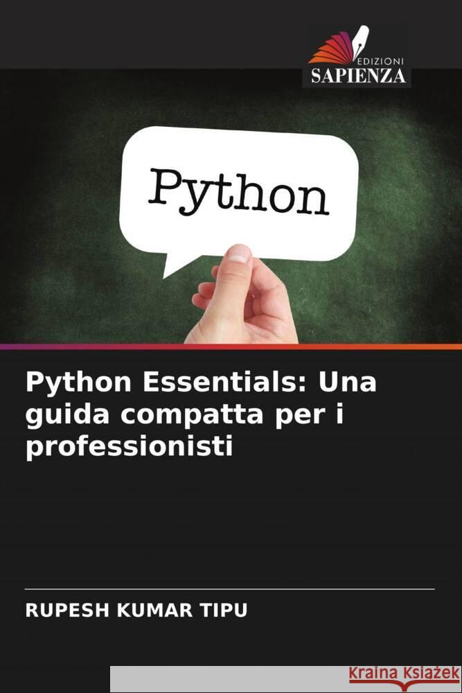 Python Essentials: Una guida compatta per i professionisti KUMAR TIPU, RUPESH 9786208378158