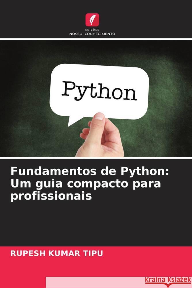 Fundamentos de Python: Um guia compacto para profissionais KUMAR TIPU, RUPESH 9786208378189