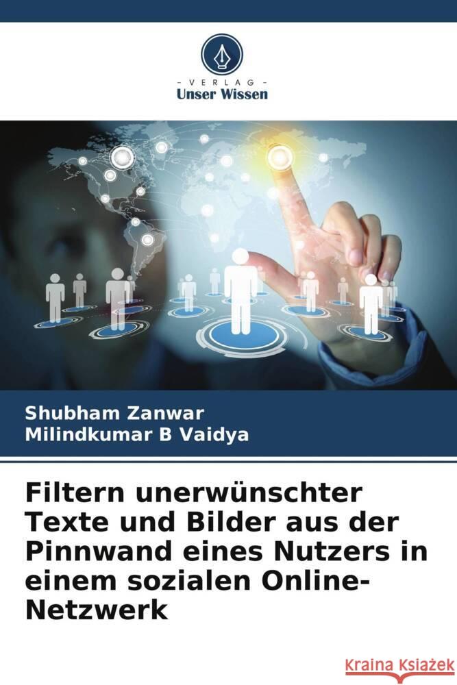 Filtern unerwünschter Texte und Bilder aus der Pinnwand eines Nutzers in einem sozialen Online-Netzwerk Zanwar, Shubham, Vaidya, Milindkumar B 9786208378486
