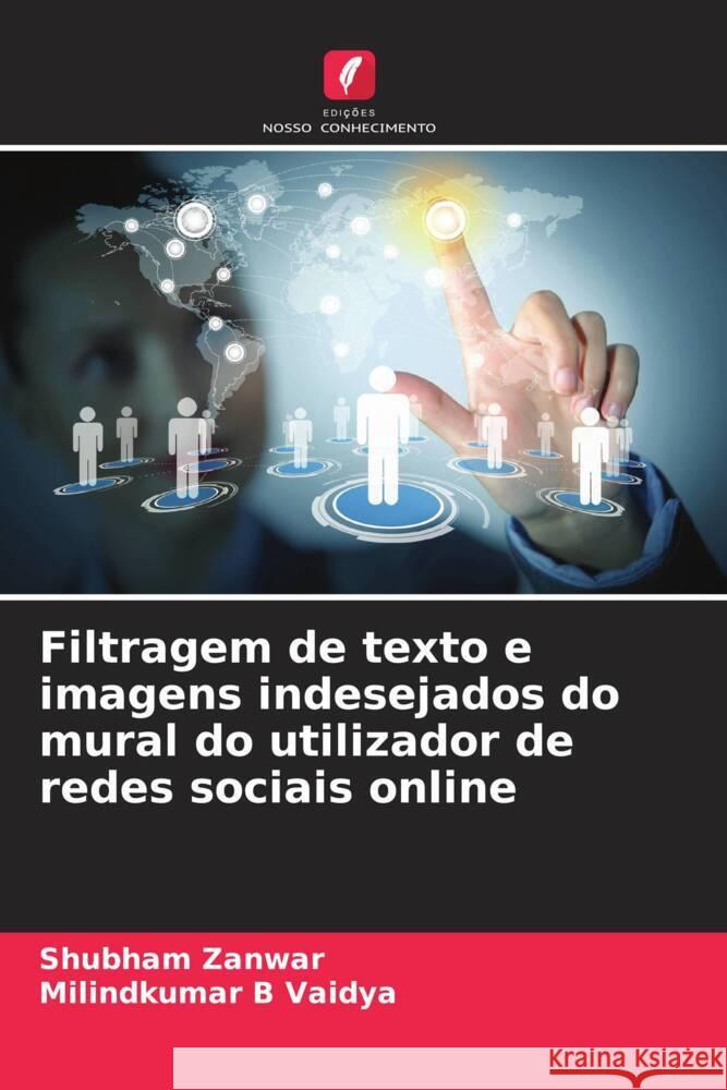 Filtragem de texto e imagens indesejados do mural do utilizador de redes sociais online Zanwar, Shubham, Vaidya, Milindkumar B 9786208378523