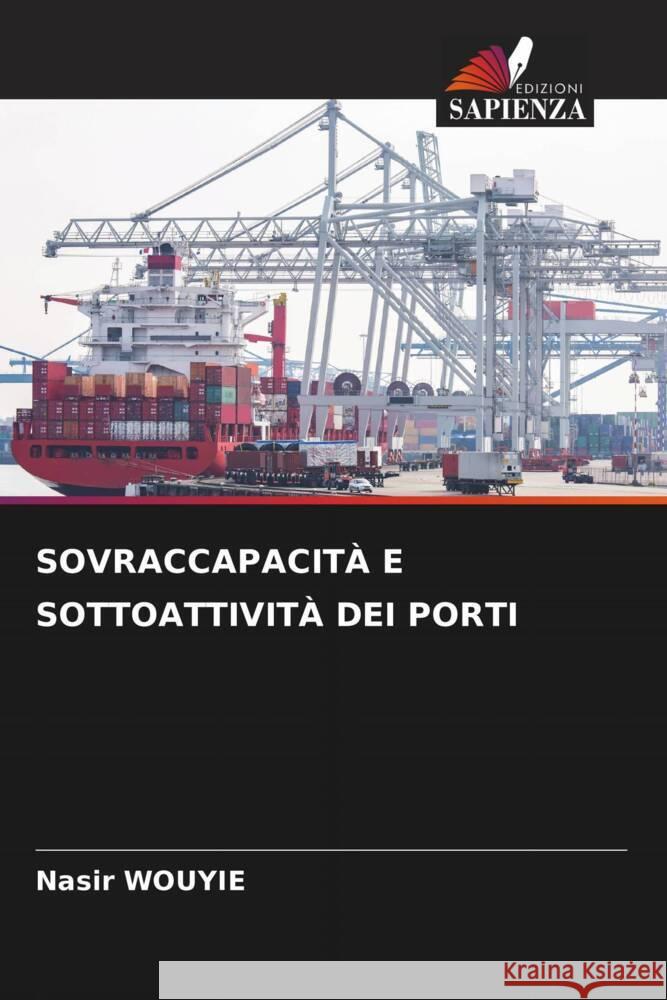 SOVRACCAPACITÀ E SOTTOATTIVITÀ DEI PORTI WOUYIE, Nasir 9786208378639