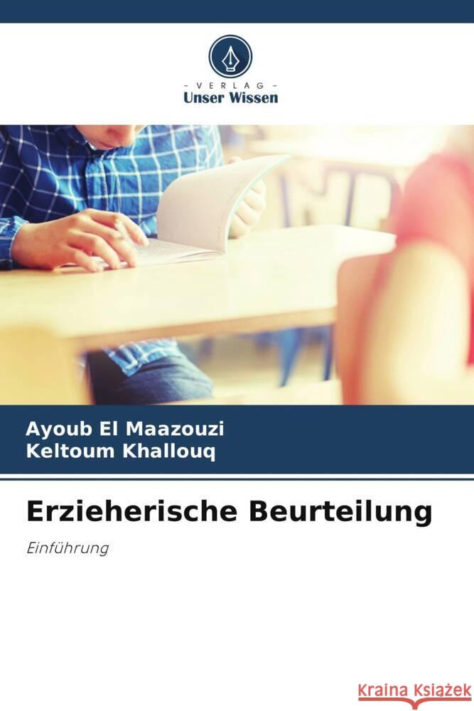 Erzieherische Beurteilung El Maazouzi, Ayoub, Khallouq, Keltoum 9786208378660