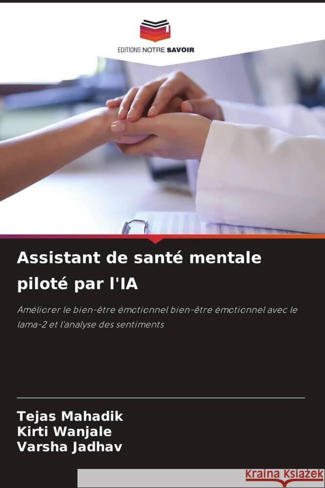 Assistant de santé mentale piloté par l'IA Mahadik, Tejas, Wanjale, Kirti, Jadhav, Varsha 9786208378806