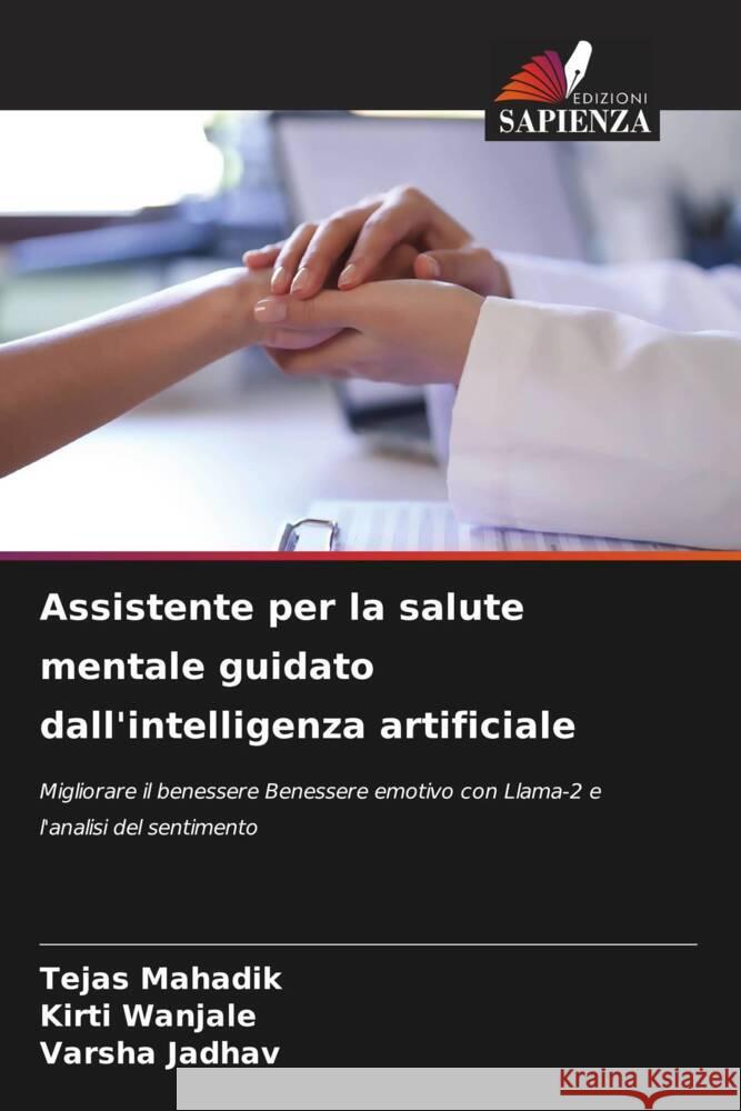 Assistente per la salute mentale guidato dall'intelligenza artificiale Mahadik, Tejas, Wanjale, Kirti, Jadhav, Varsha 9786208378837