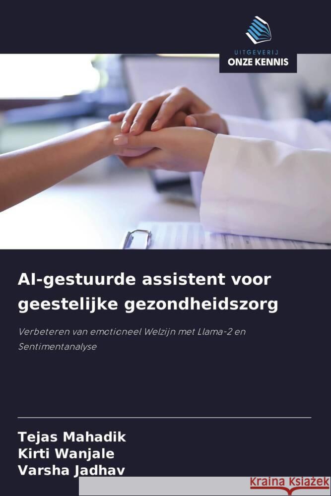 AI-gestuurde assistent voor geestelijke gezondheidszorg Mahadik, Tejas, Wanjale, Kirti, Jadhav, Varsha 9786208378844