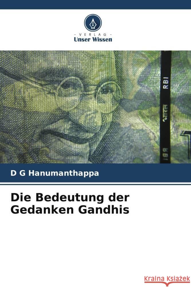 Die Bedeutung der Gedanken Gandhis Hanumanthappa, D G 9786208379087