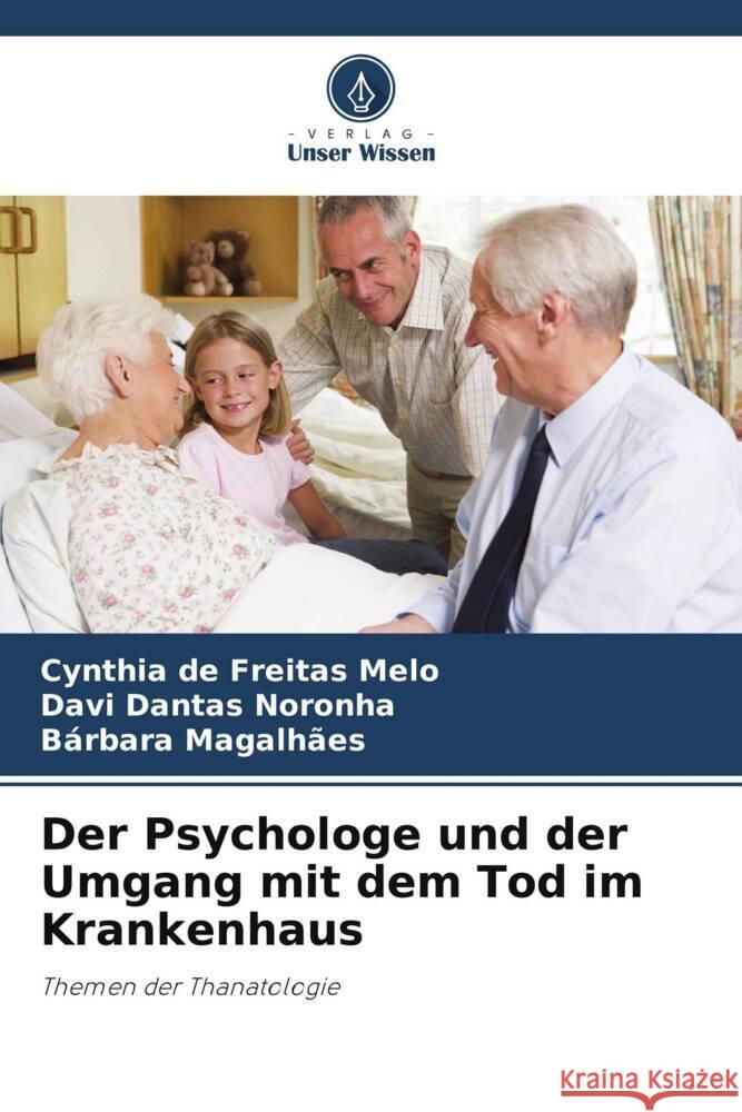 Der Psychologe und der Umgang mit dem Tod im Krankenhaus de Freitas Melo, Cynthia, Noronha, Davi Dantas, Magalhães, Bárbara 9786208379438