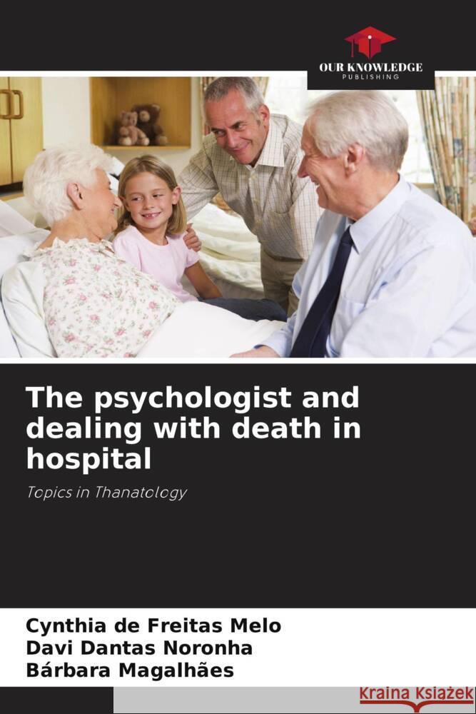 The psychologist and dealing with death in hospital de Freitas Melo, Cynthia, Noronha, Davi Dantas, Magalhães, Bárbara 9786208379445