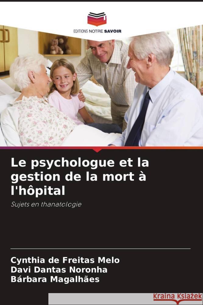 Le psychologue et la gestion de la mort à l'hôpital de Freitas Melo, Cynthia, Noronha, Davi Dantas, Magalhães, Bárbara 9786208379469