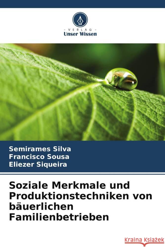 Soziale Merkmale und Produktionstechniken von bäuerlichen Familienbetrieben Silva, Semirames, Sousa, Francisco, Siqueira, Eliezer 9786208379490