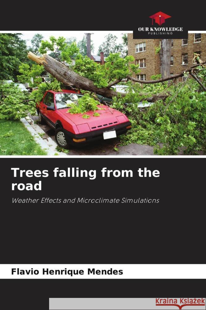 Trees falling from the road Mendes, Flavio Henrique 9786208379872