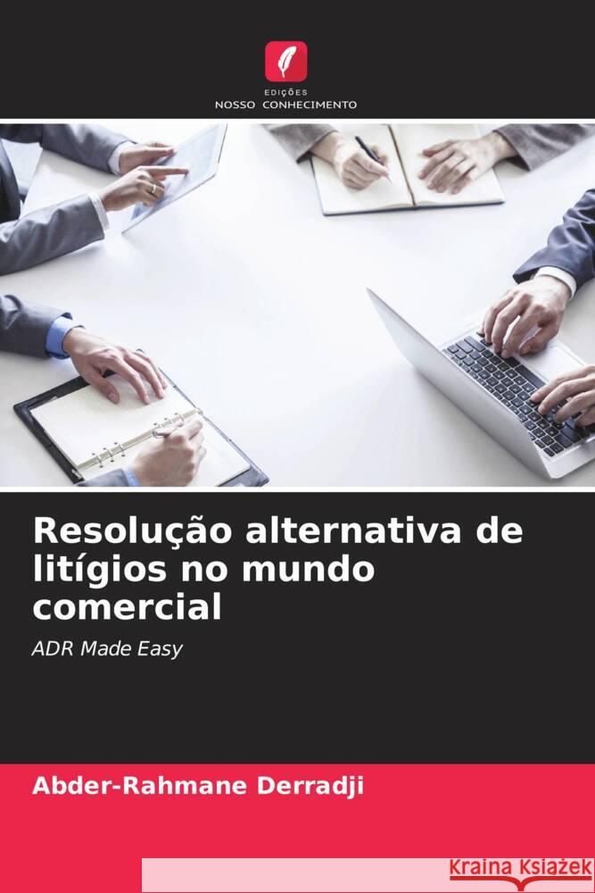 Resolução alternativa de litígios no mundo comercial Derradji, Abder-Rahmane 9786208380533 Edições Nosso Conhecimento