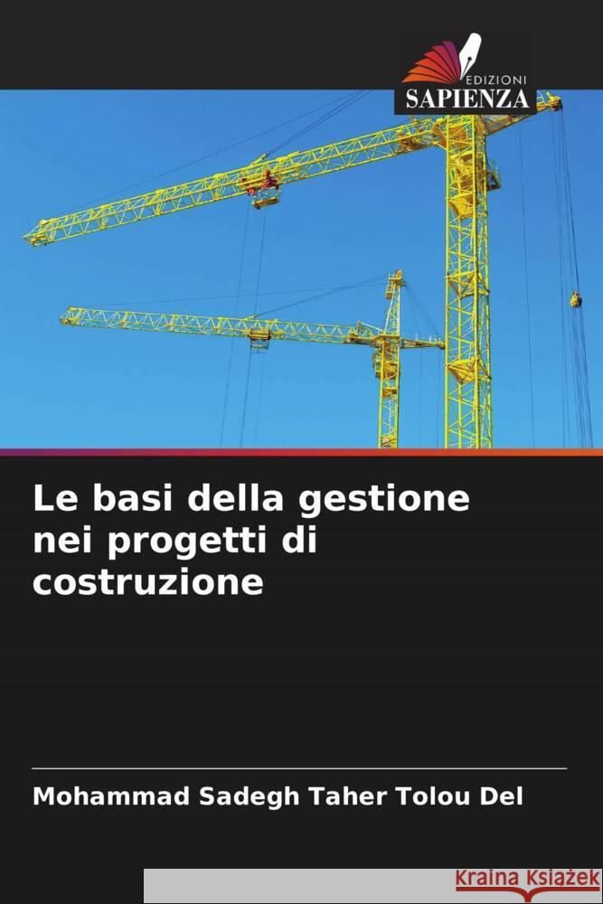 Le basi della gestione nei progetti di costruzione Taher Tolou Del, Mohammad Sadegh 9786208380786 Edizioni Sapienza