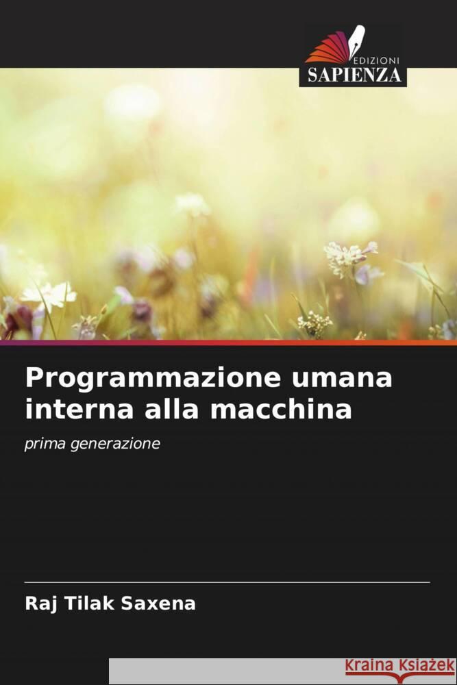 Programmazione umana interna alla macchina Saxena, Raj Tilak 9786208381165 Edizioni Sapienza