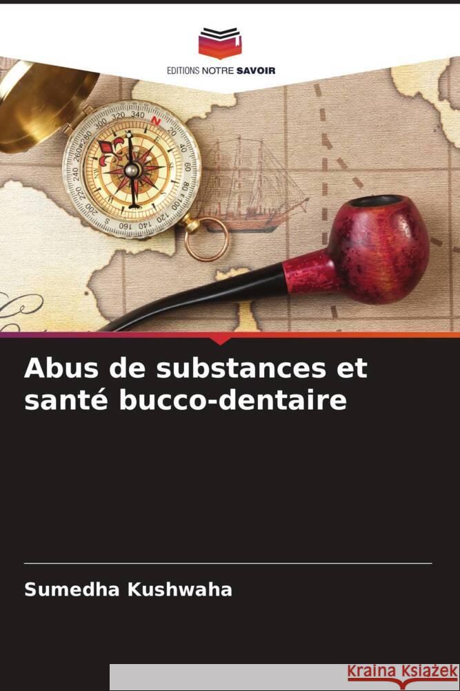 Abus de substances et santé bucco-dentaire Kushwaha, Sumedha 9786208381257