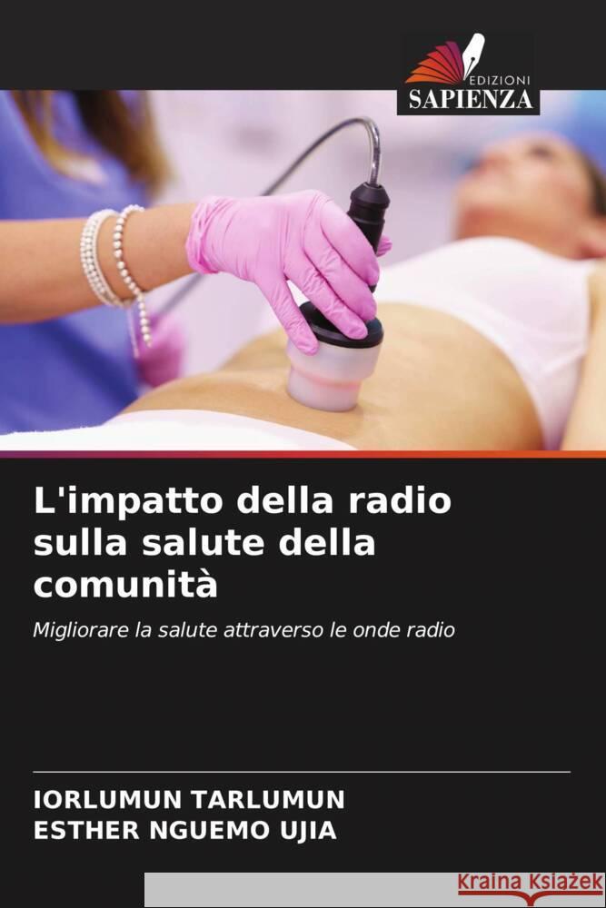 L'impatto della radio sulla salute della comunità Tarlumun, Iorlumun, Nguemo Ujia, Esther 9786208381318 Edizioni Sapienza