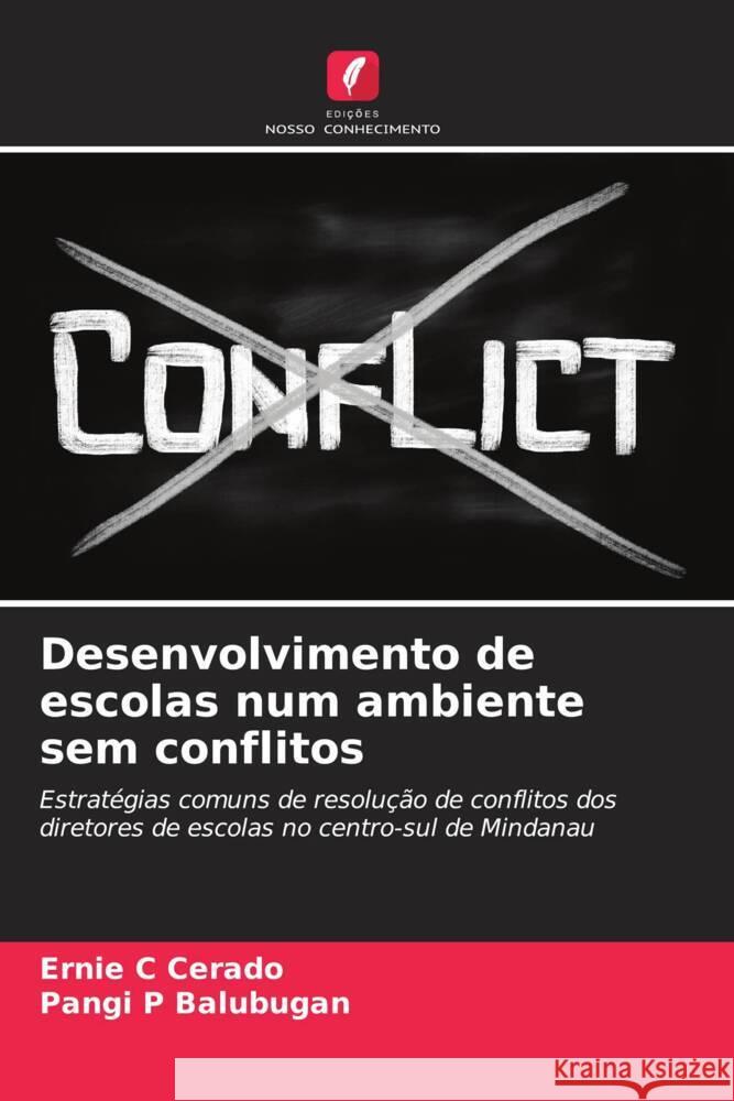 Desenvolvimento de escolas num ambiente sem conflitos Cerado, Ernie C, Balubugan, Pangi P 9786208381486
