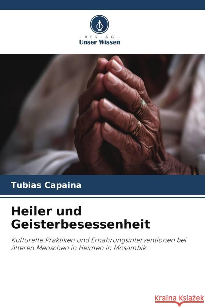 Heiler und Geisterbesessenheit Capaina, Tubias 9786208382193 Verlag Unser Wissen