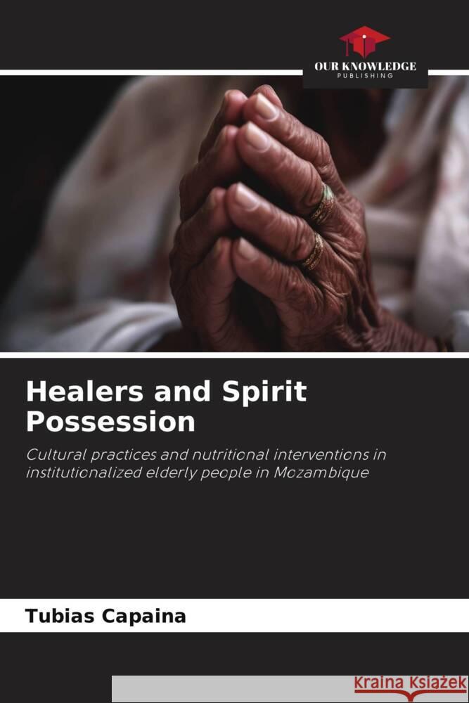 Healers and Spirit Possession Capaina, Tubias 9786208382209 Our Knowledge Publishing