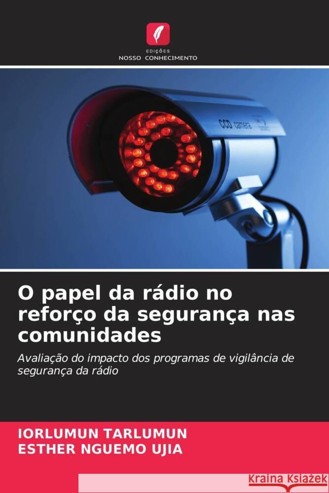 O papel da r?dio no refor?o da seguran?a nas comunidades Iorlumun Tarlumun Esther Nguem 9786208382292 Edicoes Nosso Conhecimento