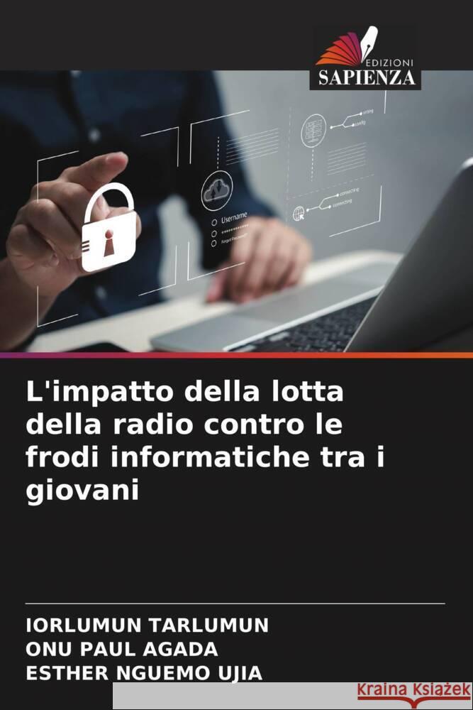 L'impatto della lotta della radio contro le frodi informatiche tra i giovani Iorlumun Tarlumun Onu Pau Esther Nguem 9786208382407 Edizioni Sapienza