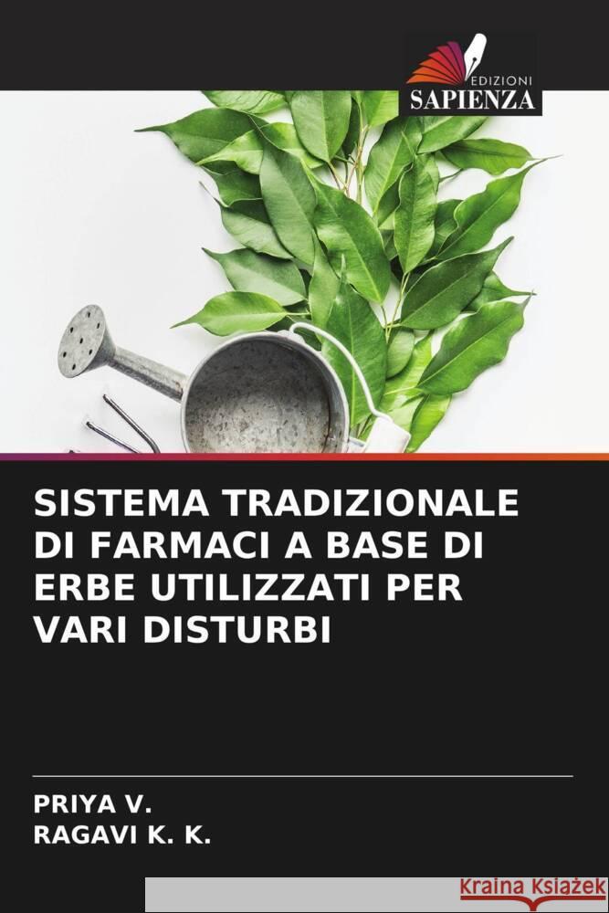 Sistema Tradizionale Di Farmaci a Base Di Erbe Utilizzati Per Vari Disturbi Priya V Ragavi K 9786208382469 Edizioni Sapienza