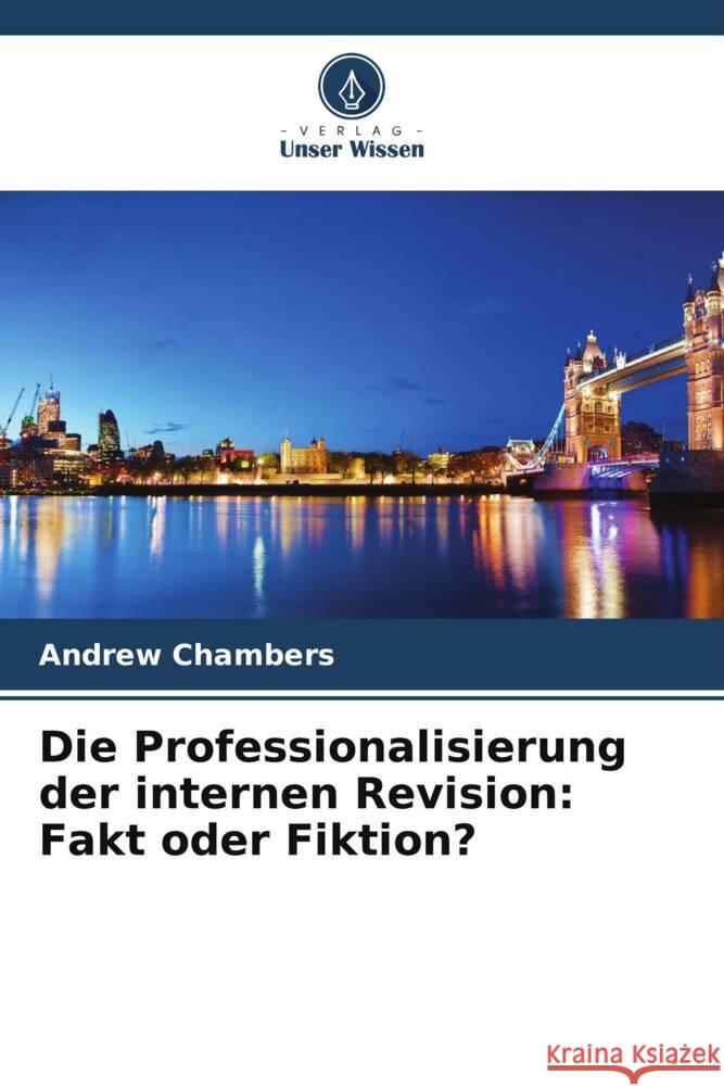 Die Professionalisierung der internen Revision: Fakt oder Fiktion? Chambers, Andrew 9786208382674 Verlag Unser Wissen