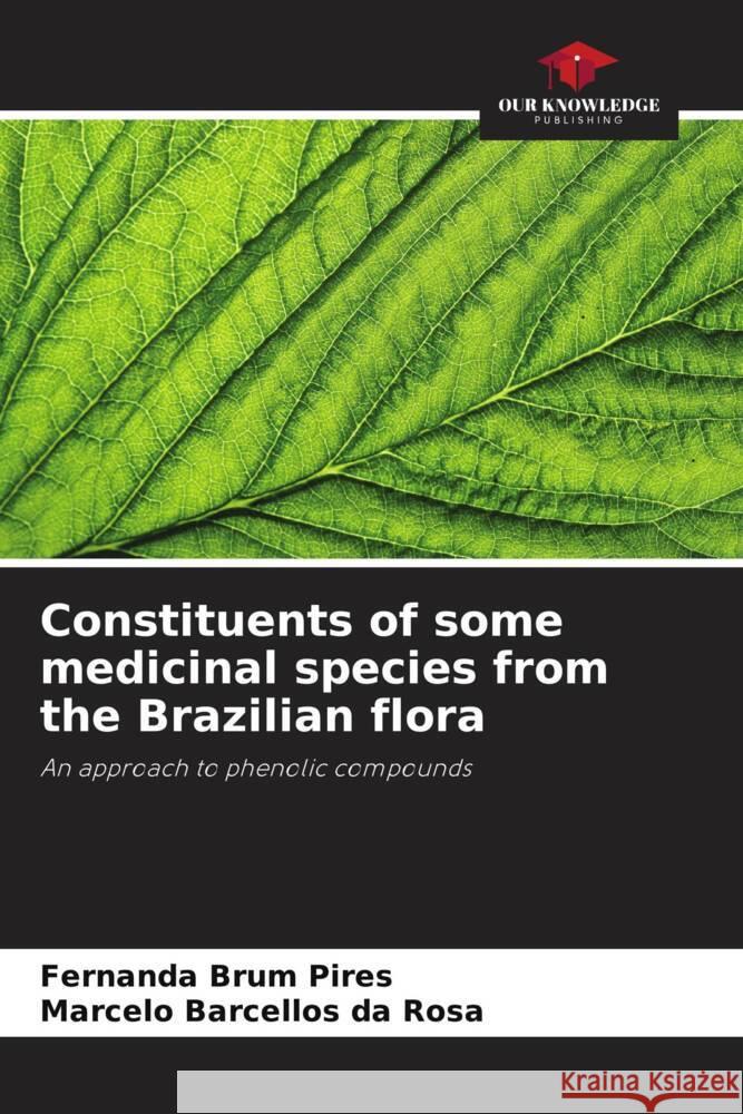 Constituents of some medicinal species from the Brazilian flora Brum Pires, Fernanda, Barcellos da Rosa, Marcelo 9786208382919