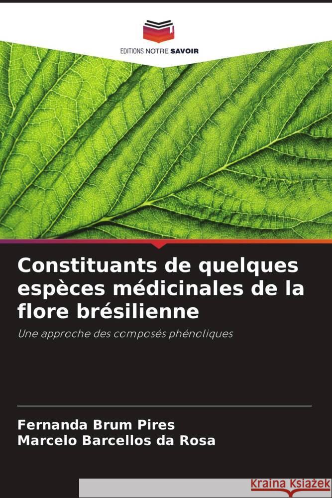 Constituants de quelques espèces médicinales de la flore brésilienne Brum Pires, Fernanda, Barcellos da Rosa, Marcelo 9786208382933