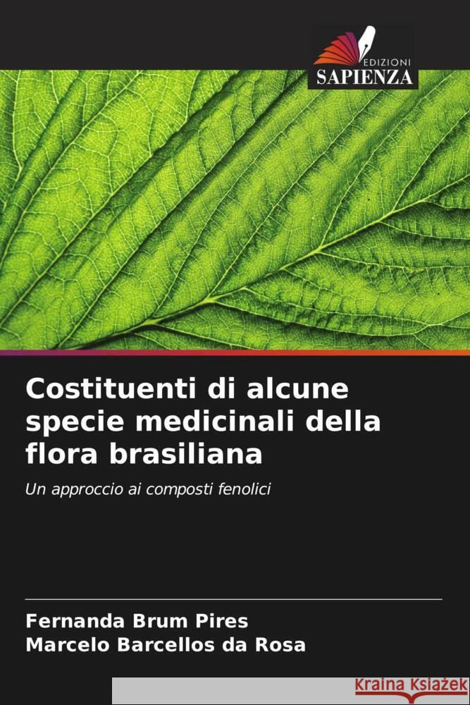 Costituenti di alcune specie medicinali della flora brasiliana Brum Pires, Fernanda, Barcellos da Rosa, Marcelo 9786208382940