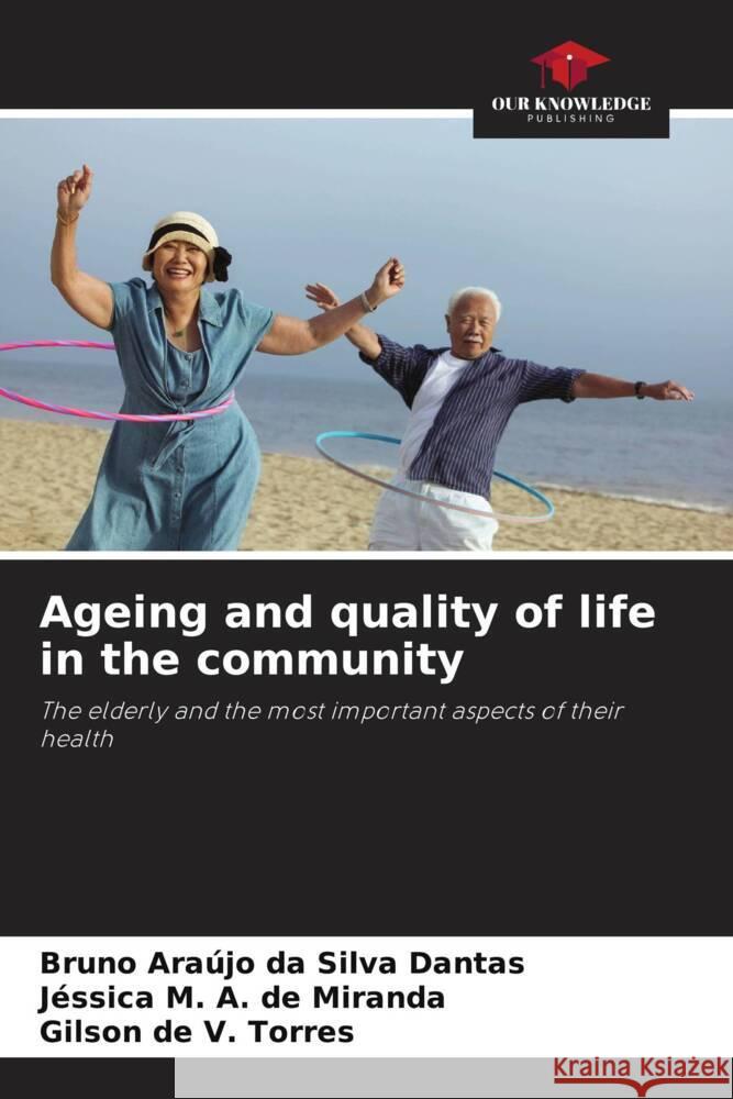 Ageing and quality of life in the community Dantas, Bruno Araújo da Silva, de Miranda, Jéssica M. A., Torres, Gilson de V. 9786208383039