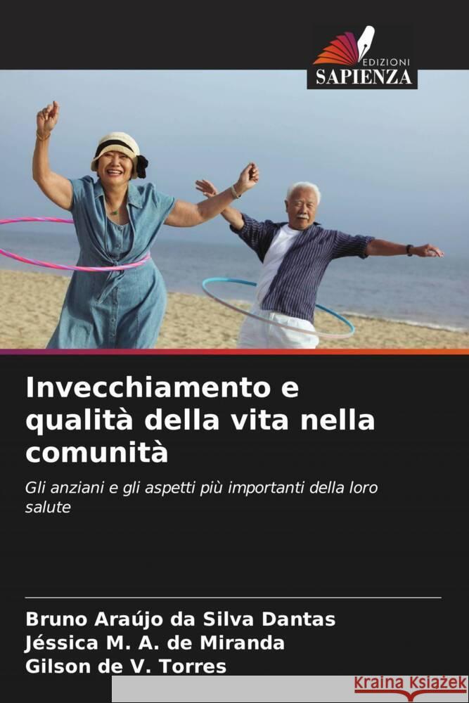 Invecchiamento e qualità della vita nella comunità Dantas, Bruno Araújo da Silva, de Miranda, Jéssica M. A., Torres, Gilson de V. 9786208383077