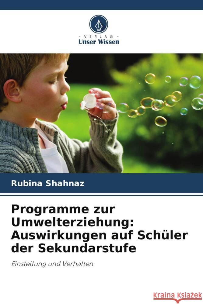 Programme zur Umwelterziehung: Auswirkungen auf Schüler der Sekundarstufe Shahnaz, Rubina 9786208383503