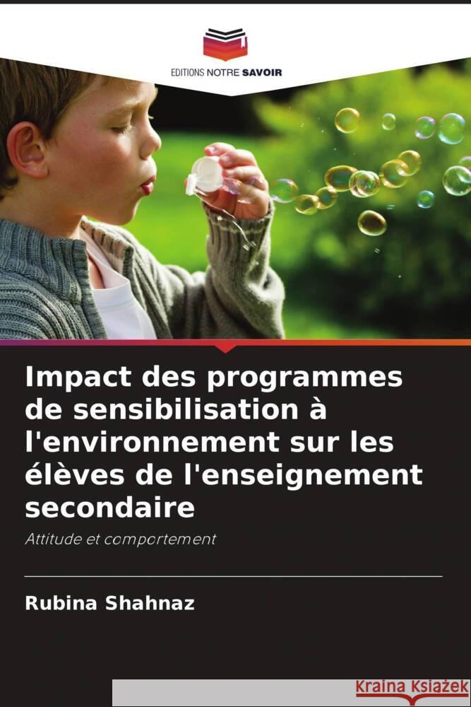 Impact des programmes de sensibilisation à l'environnement sur les élèves de l'enseignement secondaire Shahnaz, Rubina 9786208383527