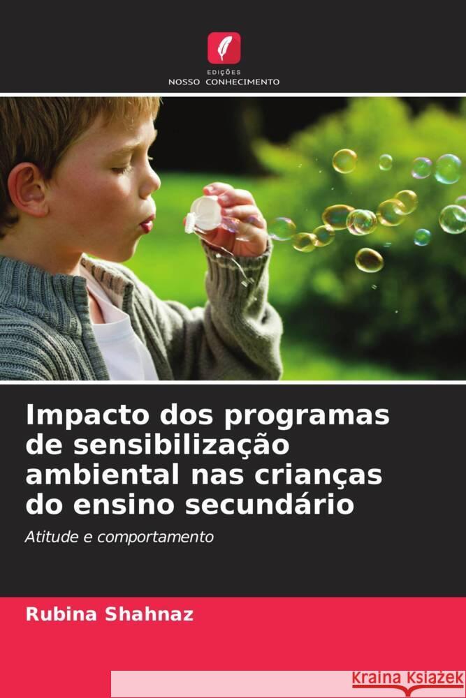 Impacto dos programas de sensibilização ambiental nas crianças do ensino secundário Shahnaz, Rubina 9786208383541