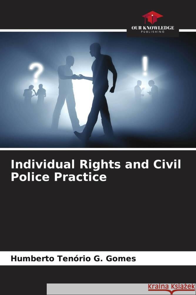 Individual Rights and Civil Police Practice Gomes, Humberto Tenório G. 9786208383800