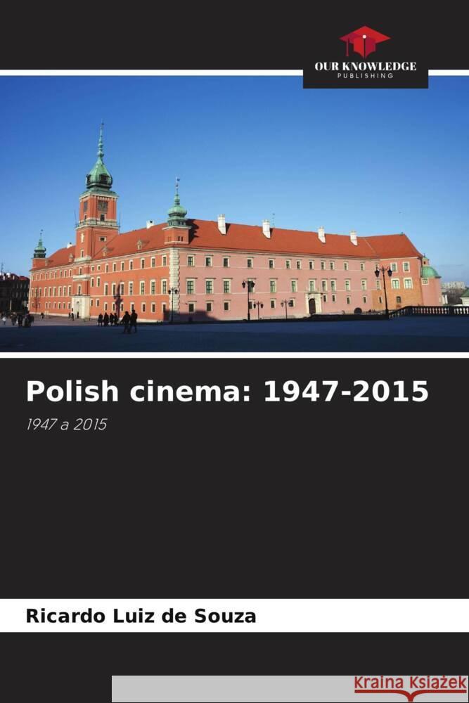 Polish cinema: 1947-2015 Souza, Ricardo Luiz de 9786208384234