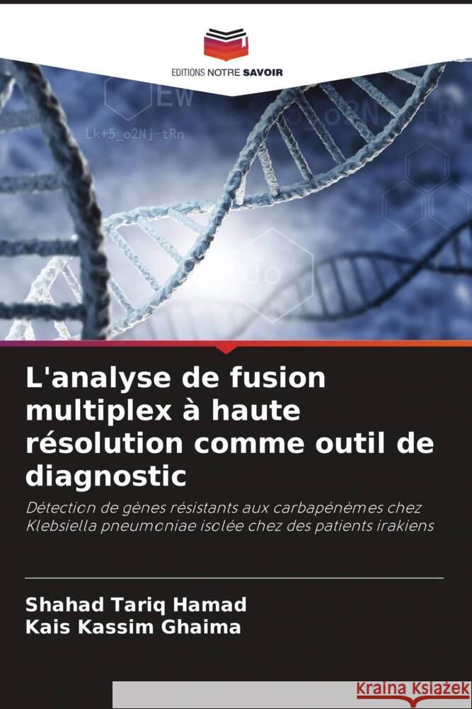 L'analyse de fusion multiplex à haute résolution comme outil de diagnostic Hamad, Shahad Tariq, Ghaima, Kais Kassim 9786208384784