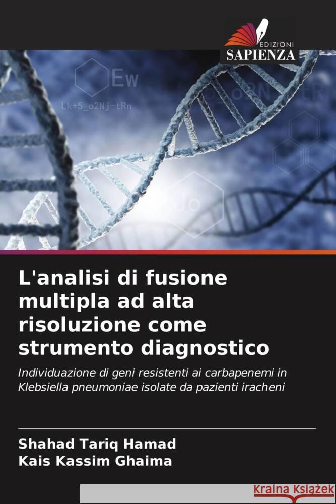 L'analisi di fusione multipla ad alta risoluzione come strumento diagnostico Hamad, Shahad Tariq, Ghaima, Kais Kassim 9786208384791