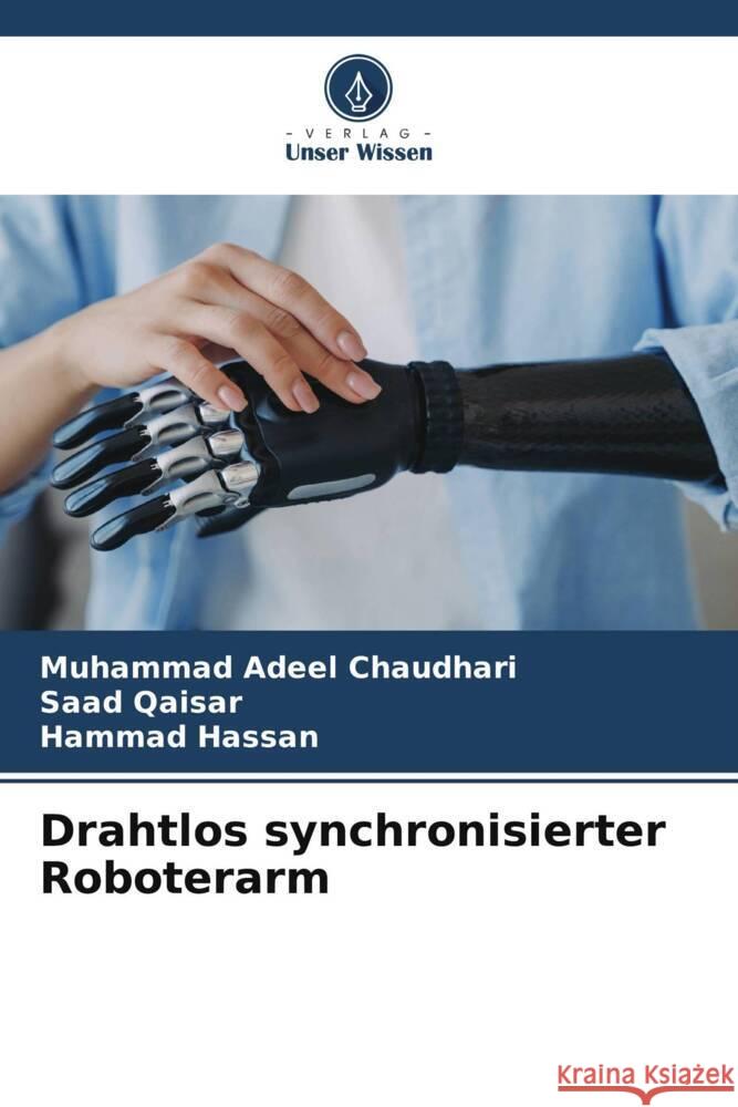 Drahtlos synchronisierter Roboterarm Chaudhari, Muhammad Adeel, Qaisar, Saad, Hassan, Hammad 9786208385200