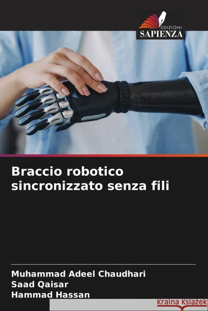 Braccio robotico sincronizzato senza fili Chaudhari, Muhammad Adeel, Qaisar, Saad, Hassan, Hammad 9786208385231